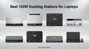 Best 100W Docking Stations for Laptops