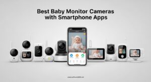 Best Baby Monitor Cameras with Smartphone Apps