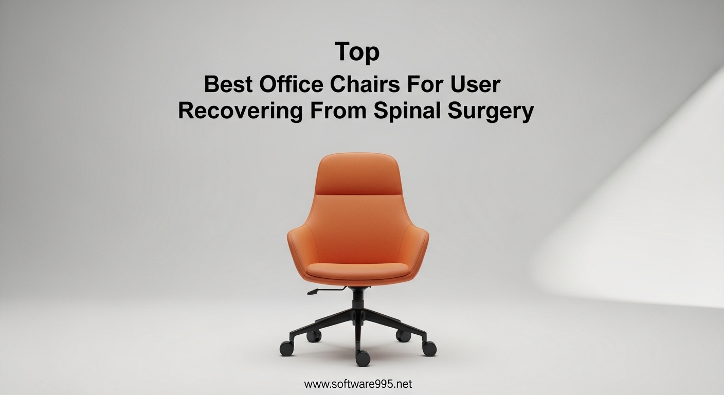 Best Office Chairs For User Recovering From Spinal Surgery