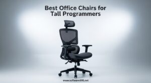 Best Office Chairs for Tall Programmers