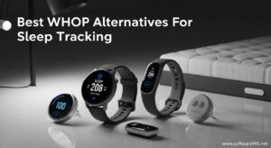 Best WHOOP Alternatives For Sleep Tracking