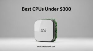 Best CPUs Under $300