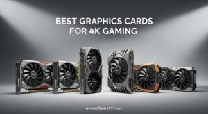 Best Graphics Cards for 4K Gaming