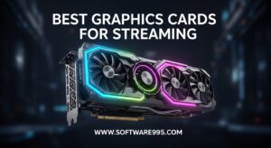 Best Graphics Cards for Streaming