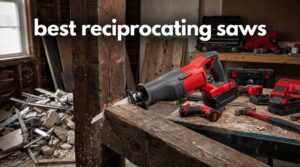 best reciprocating saws