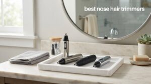 best nose hair trimmers
