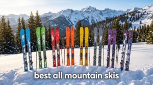 best all mountain skis