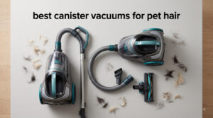 best canister vacuums for pet hair