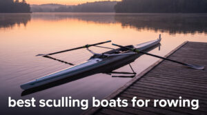 best sculling boats for rowing