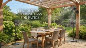 best outdoor cooling fans for patios