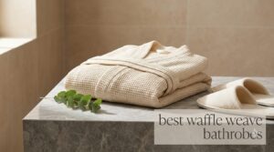 best waffle weave bathrobes