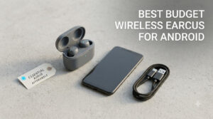 best budget wireless earbuds for android