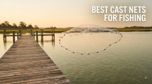 best cast nets for fishing