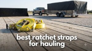 best ratchet straps for hauling