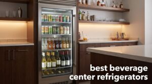 best beverage center refrigerators