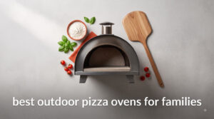 best outdoor pizza ovens for families