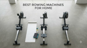 best rowing machines for home