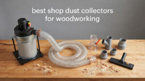 best shop dust collectors for woodworking