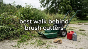 best walk behind brush cutters