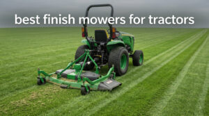 best finish mowers for tractors