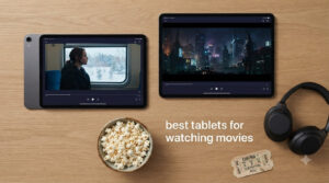 best tablets for watching movies