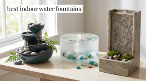 best indoor water fountains