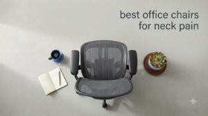 best office chairs for neck pain