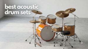 best acoustic drum sets