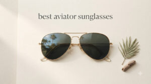best aviator sunglasses