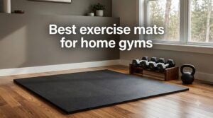 best exercise mats for home gyms