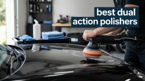 best dual action polishers