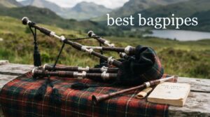 best bagpipes