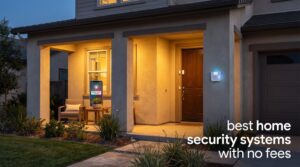 best home security systems with no fees