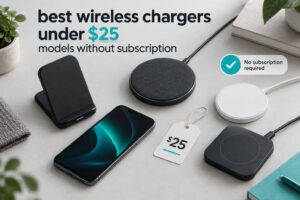 best wireless chargers under $25 models without subscription