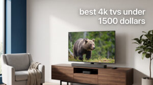 best 4k tvs under 1500 dollars