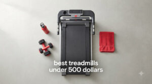 best treadmills under 500 dollars
