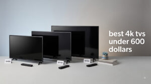 best 4k tvs under 600 dollars
