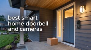 best smart home doorbell and cameras