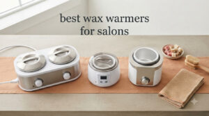 best wax warmers for salons