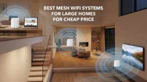 best mesh wifi systems for large homes for cheap price