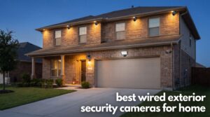 best wired exterior security cameras for home