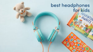 best headphones for kids
