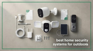 best home security systems for outdoors