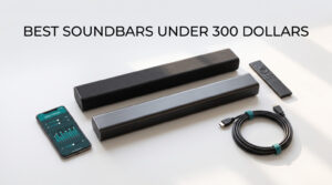 best soundbars under 300 dollars