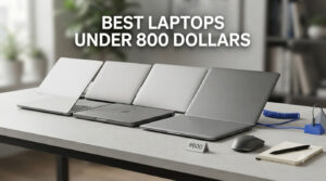 best laptops under 800 dollars
