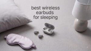 best wireless earbuds for sleeping