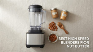 best high speed blenders for nut butter