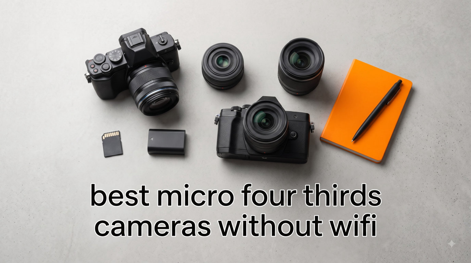 best micro four thirds cameras without wifi