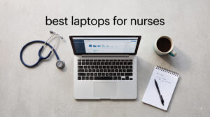 best laptops for nurses